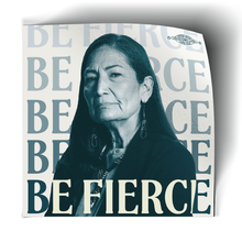 Load image into Gallery viewer, Be Fierce (3.75&quot; x 3.75&quot; Vinyl Sticker -- Pack of Two!)
