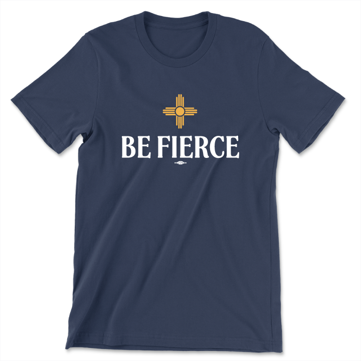 Be Fierce (Unisex Navy Tee)