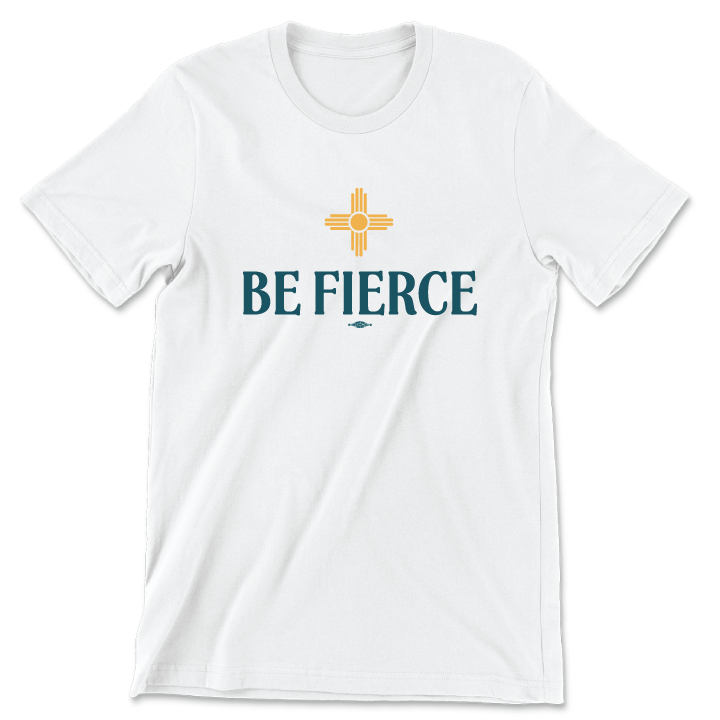 Be Fierce (Unisex White Tee)