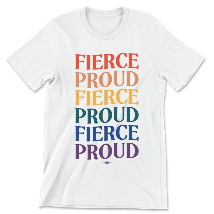 Fierce Proud - Pride Colors (Unisex White Tee)